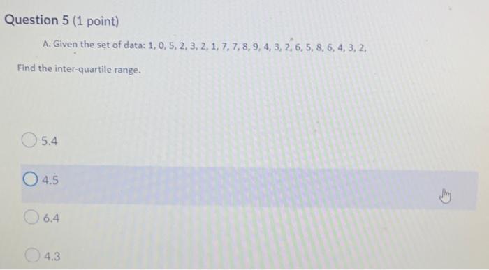 Question 5 1 Point A Given The Set Of Data 1 0 5 2 3 2 1 7 7 8 9 4 3 2 6 5 8 6 4 3 2 Find The Int 1