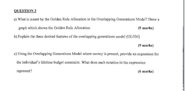 Question 3 A What Is Meant By The Golden Rule Allocation In The Overlapping Generations Model Draw A Graph Which Shows 1