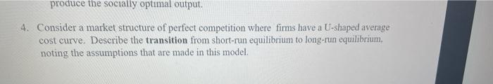 Produce The Socially Optimal Output 4 Consider A Market Structure Of Perfect Competition Where Firms Have A U Shaped A 1