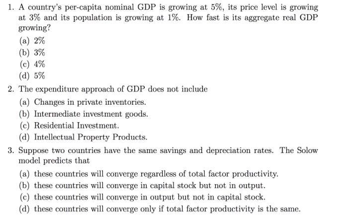 1 A Country S Per Capita Nominal Gdp Is Growing At 5 Its Price Level Is Growing At 3 And Its Population Is Growing A 1