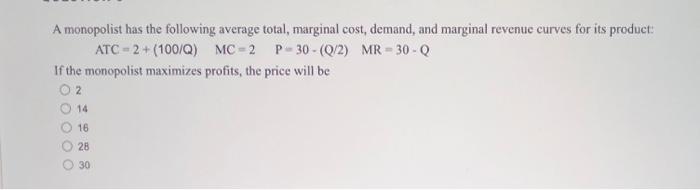 A Monopolist Has The Following Average Total Marginal Cost Demand And Marginal Revenue Curves For Its Product Atc 1