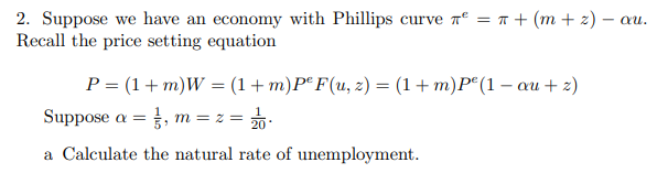 2 Suppose We Have An Economy With Phillips Curve 7 1 M Z Au Recall The Price Setting Equation P 1 M W 1