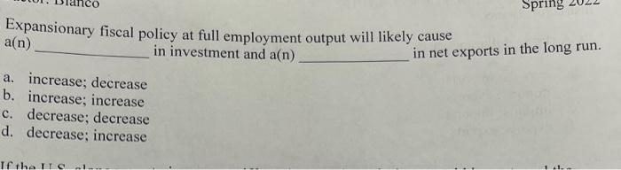 Expansionary Fiscal Policy At Full Employment Output Will Likely Cause An In Investment And A N In Net Exports In The 1