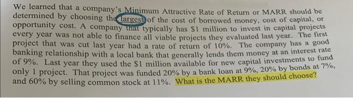 We Learned That A Company S Minimum Attractive Rate Of Return Or Marr Should Be Determined By Choosing The Largest Of Th 1