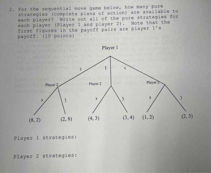2 For The Sequential Move Game Below How Many Pure Strategies Complete Plans Of Action Are Available To Each Player 1