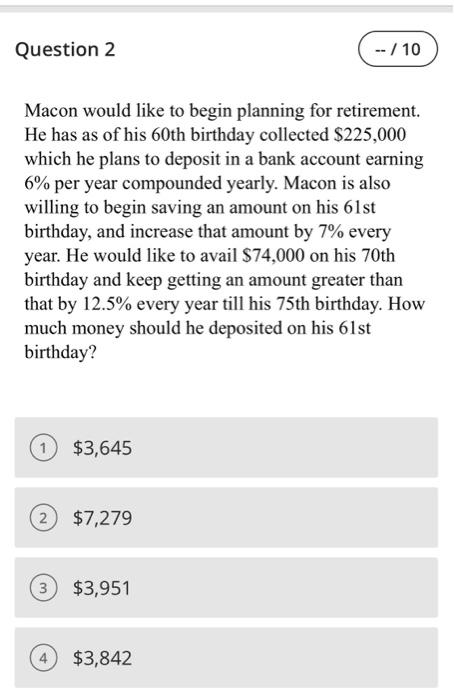 Question 2 10 Macon Would Like To Begin Planning For Retirement He Has As Of His 60th Birthday Collected 225 000 1