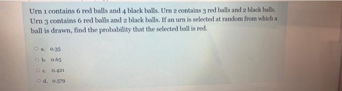Urn I Contains 6 Red Balls And 4 Black Balls Urn 2 Contains 3 Red Balls And 2 Black Balls Urn 3 Contains 6 Red Balls A 1
