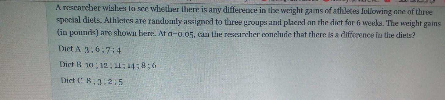 A Researcher Wishes To See Whether There Is Any Difference In The Weight Gains Of Athletes Following One Of Three Specia 1