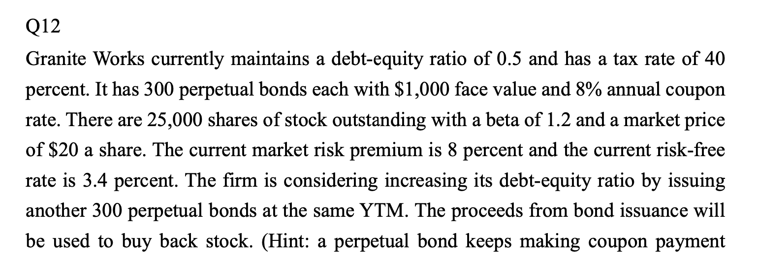 Q12 Granite Works Currently Maintains A Debt Equity Ratio Of 0 5 And Has A Tax Rate Of 40 Percent It Has 300 Perpetual 1