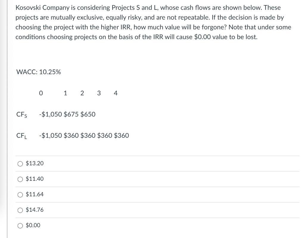 Kosovski Company Is Considering Projects S And L Whose Cash Flows Are Shown Below These Projects Are Mutually Exclusiv 1