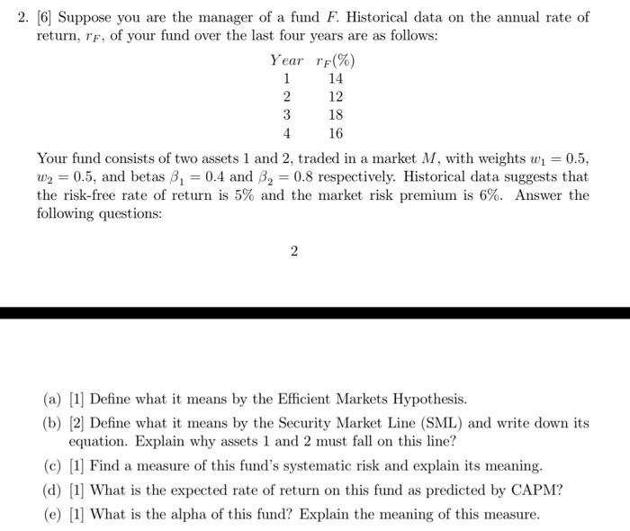 2 6 Suppose You Are The Manager Of A Fund F Historical Data On The Annual Rate Of Return Rf Of Your Fund Over The 1