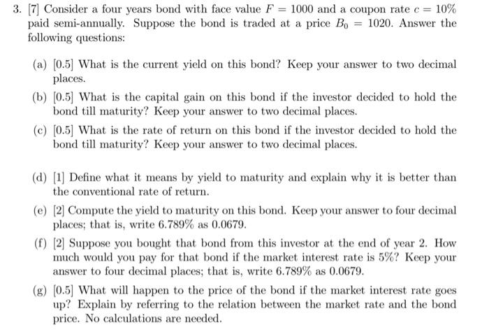 3 7 Consider A Four Years Bond With Face Value F 1000 And A Coupon Rate C 10 Paid Semi Annually Suppose The Bond 1