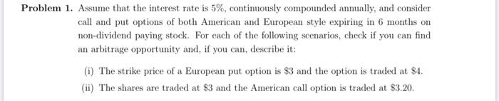 Problem 1 Assume That The Interest Rate Is 5 Continuously Compounded Annually And Consider Call And Put Options Of B 1