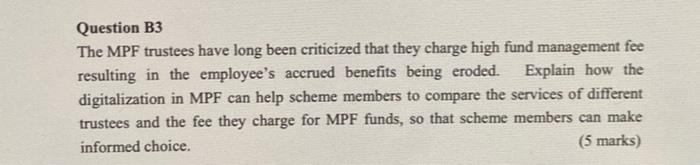 Question B3 The Mpf Trustees Have Long Been Criticized That They Charge High Fund Management Fee Resulting In The Employ 1