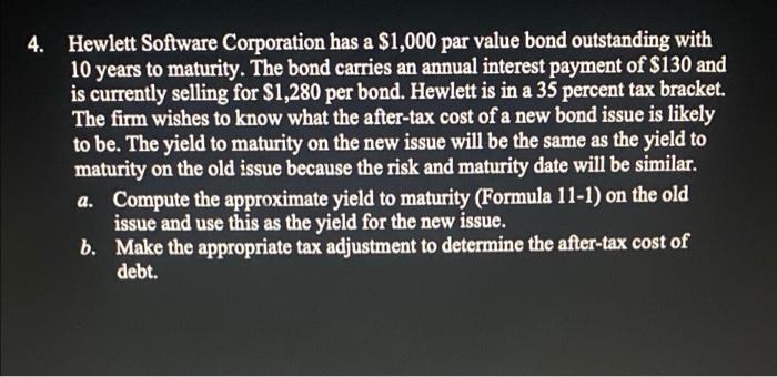 4 Hewlett Software Corporation Has A 1 000 Par Value Bond Outstanding With 10 Years To Maturity The Bond Carries An A 1