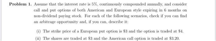 Problem 1 Assume That The Interest Rate Is 5 Continuously Compounded Annually And Consider Call And Put Options Of B 1