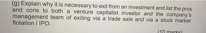 G Explain Why It Is Necessary To Exit From An Investment And List The Pros And Cons To Both A Venture Capitalist Inves 1
