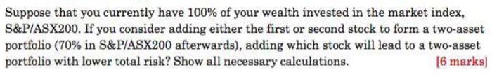 Suppose That You Currently Have 100 Of Your Wealth Invested In The Market Index S P Asx200 If You Consider Adding Eit 1