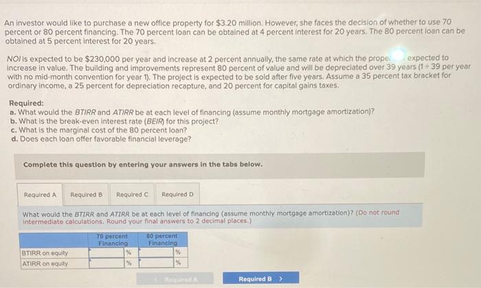 An Investor Would Like To Purchase A New Office Property For 3 20 Million However She Faces The Decision Of Whether T 1