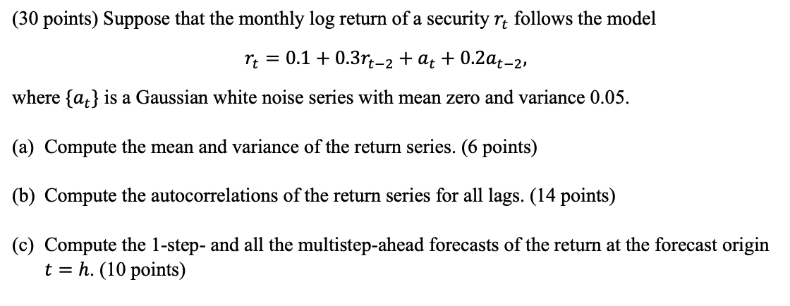 Suppose That The Monthly Log Return Of A Security Rt Follows The Model Rt 0 1 0 3rt 2 At 0 2at 2 Where At Is A Gau 1