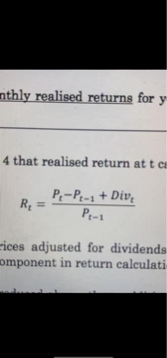 Nthly Realised Returns For Y 4 That Realised Return At T Ce R P P 1 Div Pe 1 Rices Adjusted For Dividends Omponent In 1
