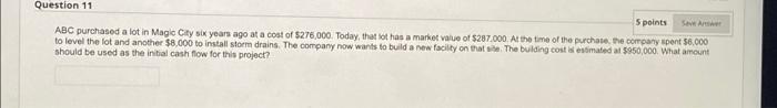 Question 11 5 Points Abc Purchased A Lot In Magic City Six Years Ago At A Cost Of 276 000 Today That Lot Has A Market 1