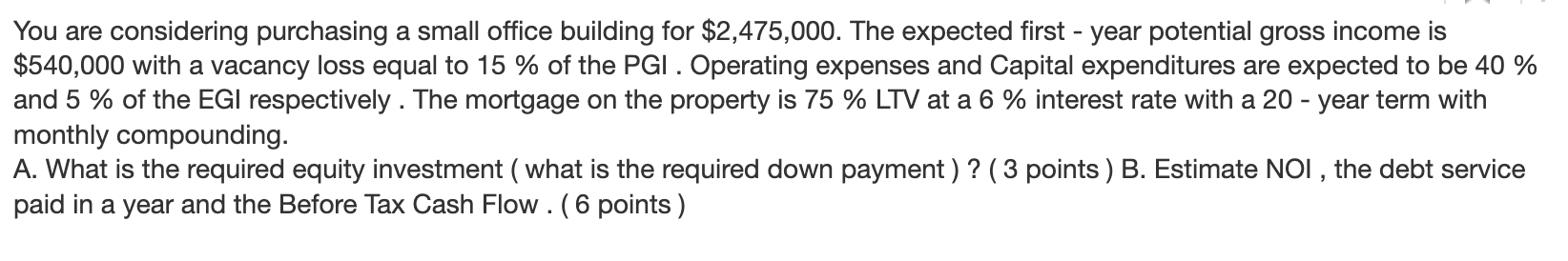 You Are Considering Purchasing A Small Office Building For 2 475 000 The Expected First Year Potential Gross Income 1