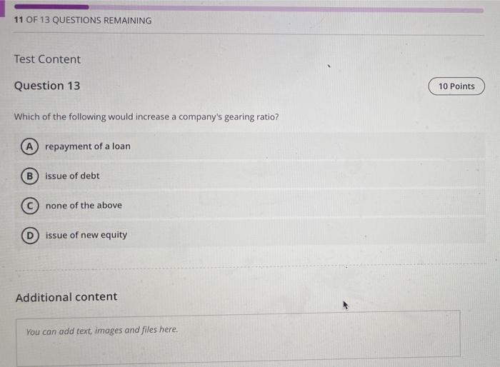 11 Of 13 Questions Remaining Test Content Question 13 10 Points Which Of The Following Would Increase A Company S Gearin 1