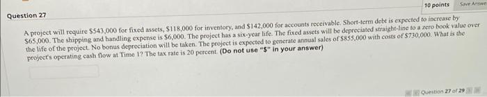 Save Aniwe Question 27 10 Points A Project Will Require Ss43 000 For Fixed Assets 118 000 For Inventory And S142 000 1