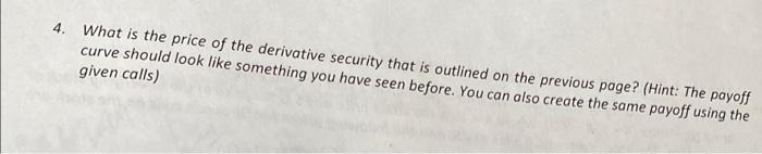 Use The Following Information To Answer Questions 3 And 4 A Derivative Security Of European Style With Expiration In 1 Y 3