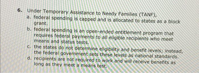 6 Under Temporary Assistance To Needy Families Tanf A Federal Spending Is Capped And Is Allocated To States As A Bl 1
