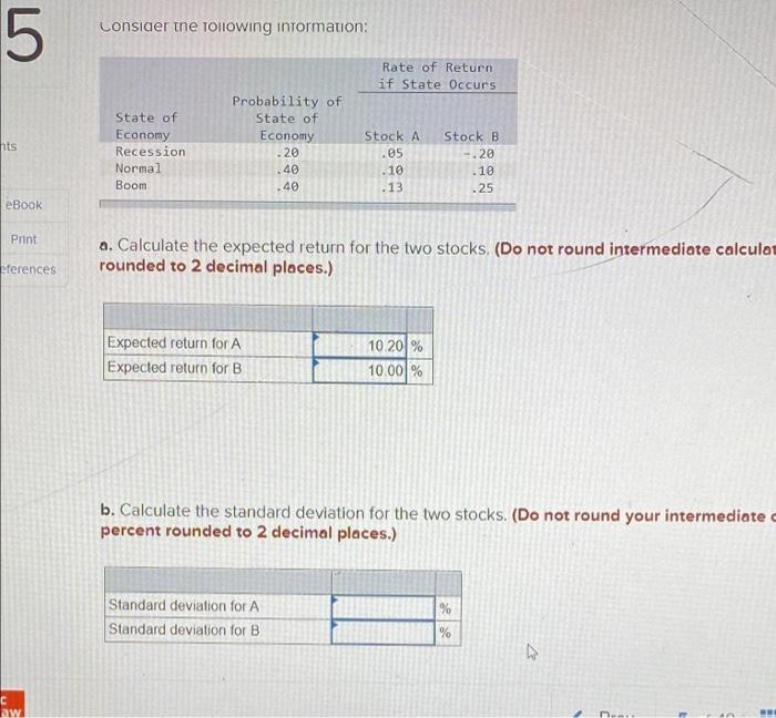 5 Consider The Following Information Rate Of Return If State Occurs Hits State Of Economy Recession Normal Boom Probabi 1