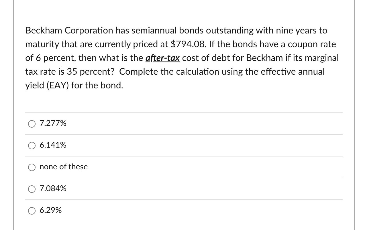 Beckham Corporation Has Semiannual Bonds Outstanding With Nine Years To Maturity That Are Currently Priced At 794 08 I 1