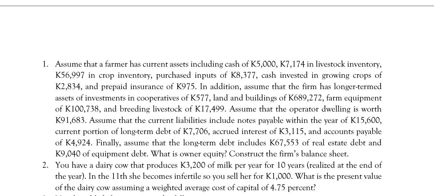 1 Assume That A Farmer Has Current Assets Including Cash Of K5 000 K7 174 In Livestock Inventory K56 997 In Crop Inve 1