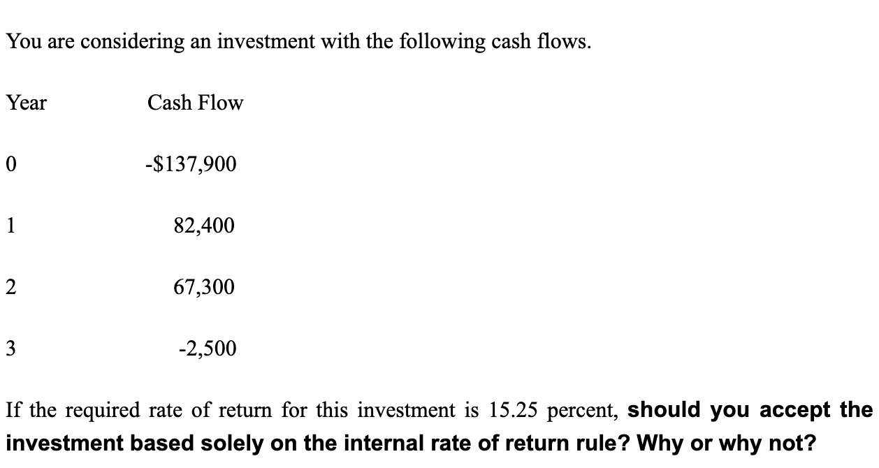 You Are Considering An Investment With The Following Cash Flows Year Cash Flow 0 137 900 1 82 400 2 67 300 3 2 500 I 1
