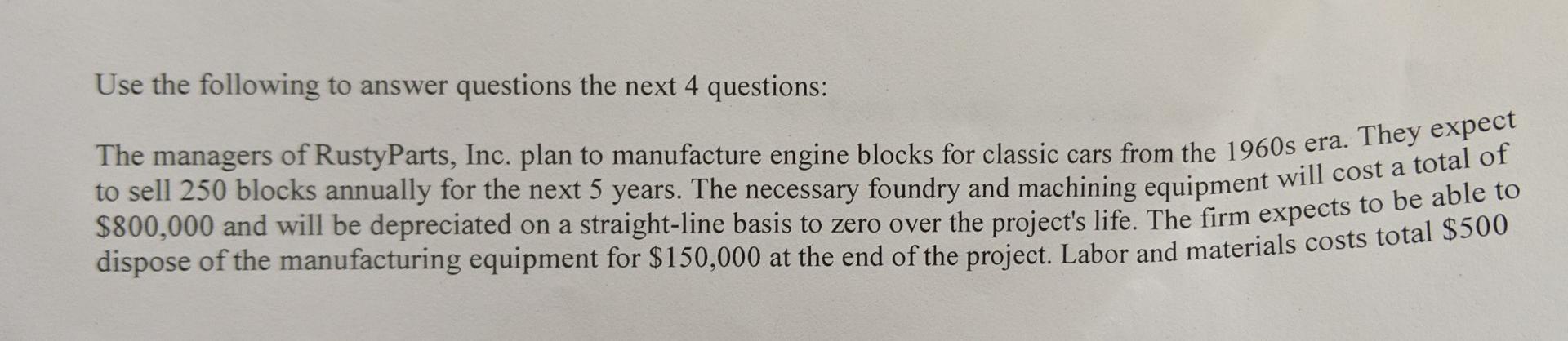 Use The Following To Answer Questions The Next 4 Questions The Managers Of Rustyparts Inc Plan To Manufacture Engine 1