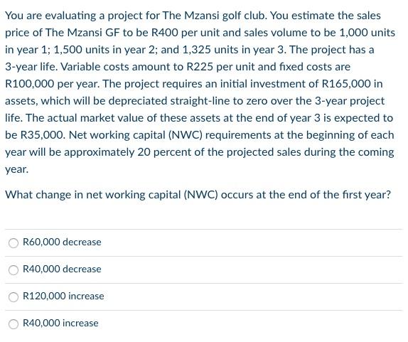 You Are Evaluating A Project For The Mzansi Golf Club You Estimate The Sales Price Of The Mzansi Gf To Be R400 Per Unit 1