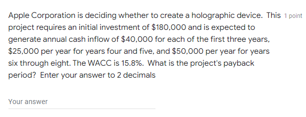 Apple Corporation Is Deciding Whether To Create A Holographic Device This 1 Point Project Requires An Initial Investmen 1
