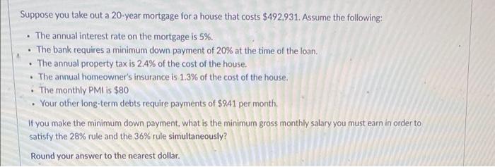 Suppose You Take Out A 20 Year Mortgage For A House That Costs 492 931 Assume The Following The Annual Interest Rate 1