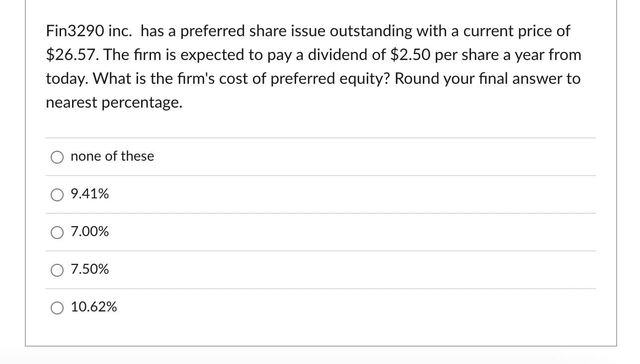 Fin3290 Inc Has A Preferred Share Issue Outstanding With A Current Price Of 26 57 The Firm Is Expected To Pay A Divid 1