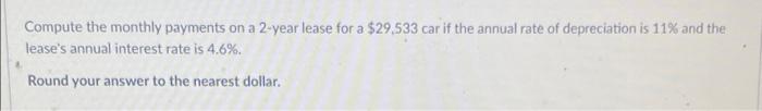 Compute The Monthly Payments On A 2 Year Lease For A 29 533 Car If The Annual Rate Of Depreciation Is 11 And The Lease 1