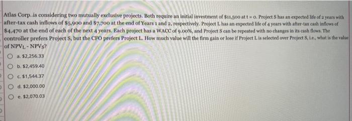Atlas Corp Is Considering Two Mutually Exclusive Projects Both Require An Initial Investment Of 11 500 Atto Project 1