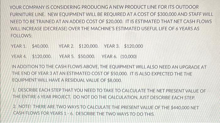 Your Company Is Considering Producing A New Product Line For Its Outdoor Furniture Line New Equipment Will Be Required 1