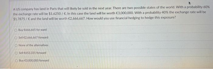 Aus Company Has Land In Paris That Will Likely Be Sold In The Next Year There Are Two Possible States Of The World Wit 1