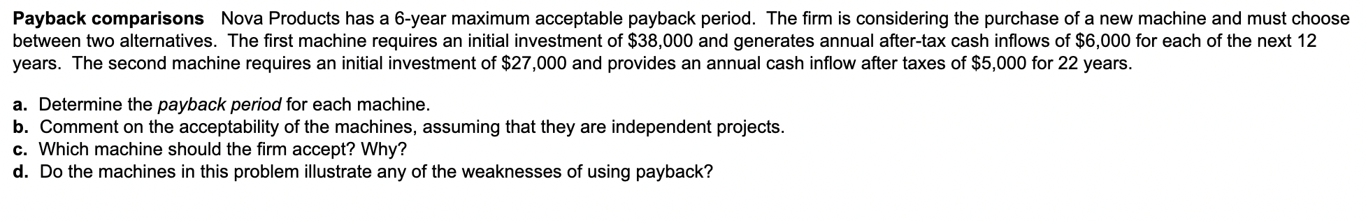 Payback Comparisons Nova Products Has A 6 Year Maximum Acceptable Payback Period The Firm Is Considering The Purchase O 1