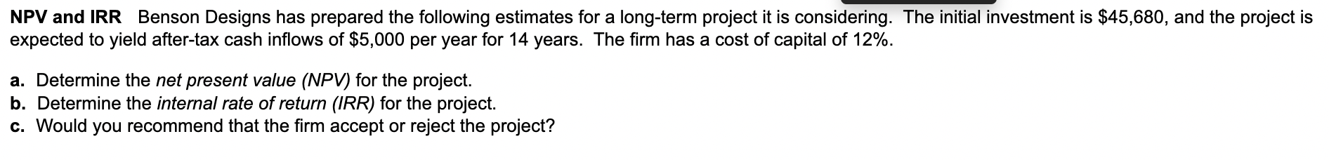 Npv And Irr Benson Designs Has Prepared The Following Estimates For A Long Term Project It Is Considering The Initial I 1