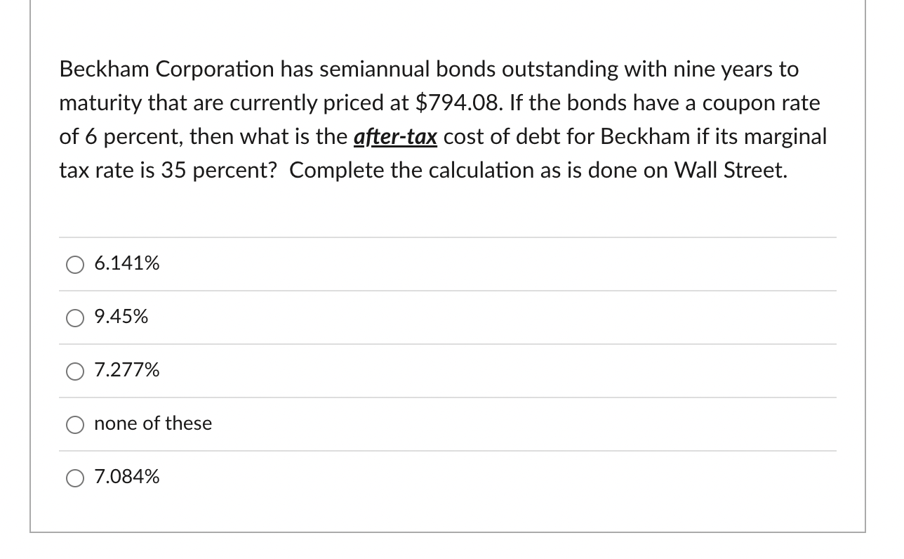 Beckham Corporation Has Semiannual Bonds Outstanding With Nine Years To Maturity That Are Currently Priced At 794 08 I 1