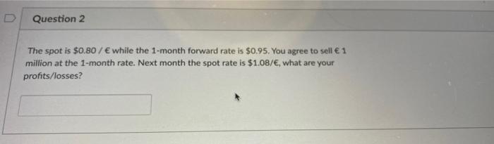 Question 2 The Spot Is 0 80 While The 1 Month Forward Rate Is 0 95 You Agree To Sell 1 Million At The 1 Month R 1
