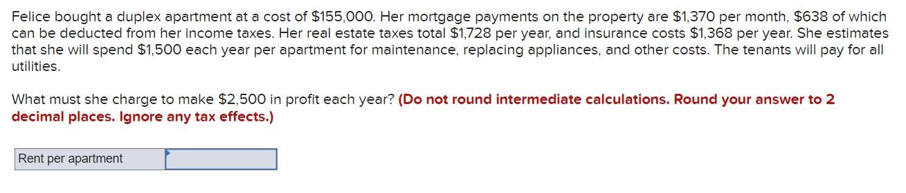 Felice Bought A Duplex Apartment At A Cost Of 155 000 Her Mortgage Payments On The Property Are 1 370 Per Month 638 1