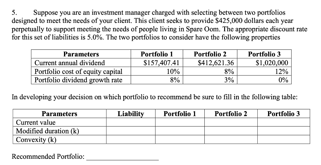 5 Suppose You Are An Investment Manager Charged With Selecting Between Two Portfolios Designed To Meet The Needs Of You 1